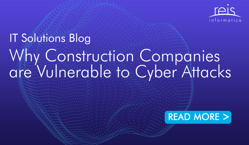 Why Construction Companies are Vulnerable to Cyber Attacks