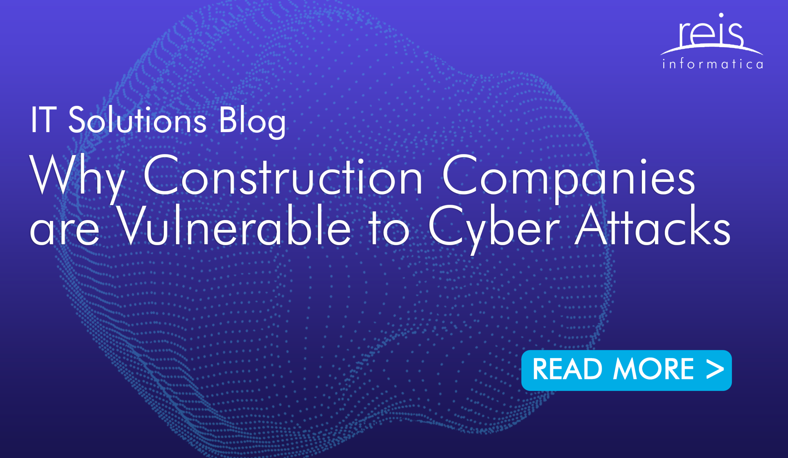 Why Construction Companies are Vulnerable to Cyber Attacks