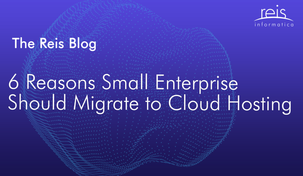 6 Reasons Small Enterprise Should Migrate to Cloud Hosting