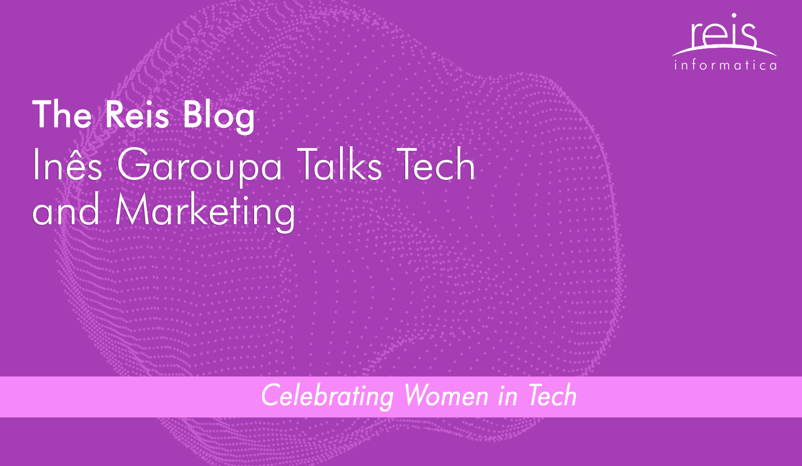 Inês Garoupa Talks Tech and Marketing