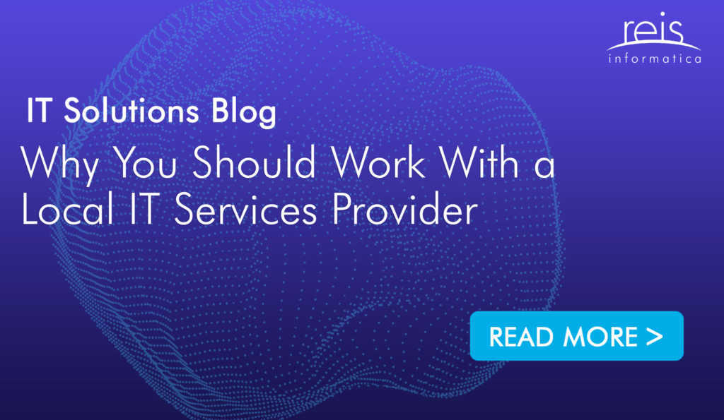 Why You Should Work With a Local IT Services Provider