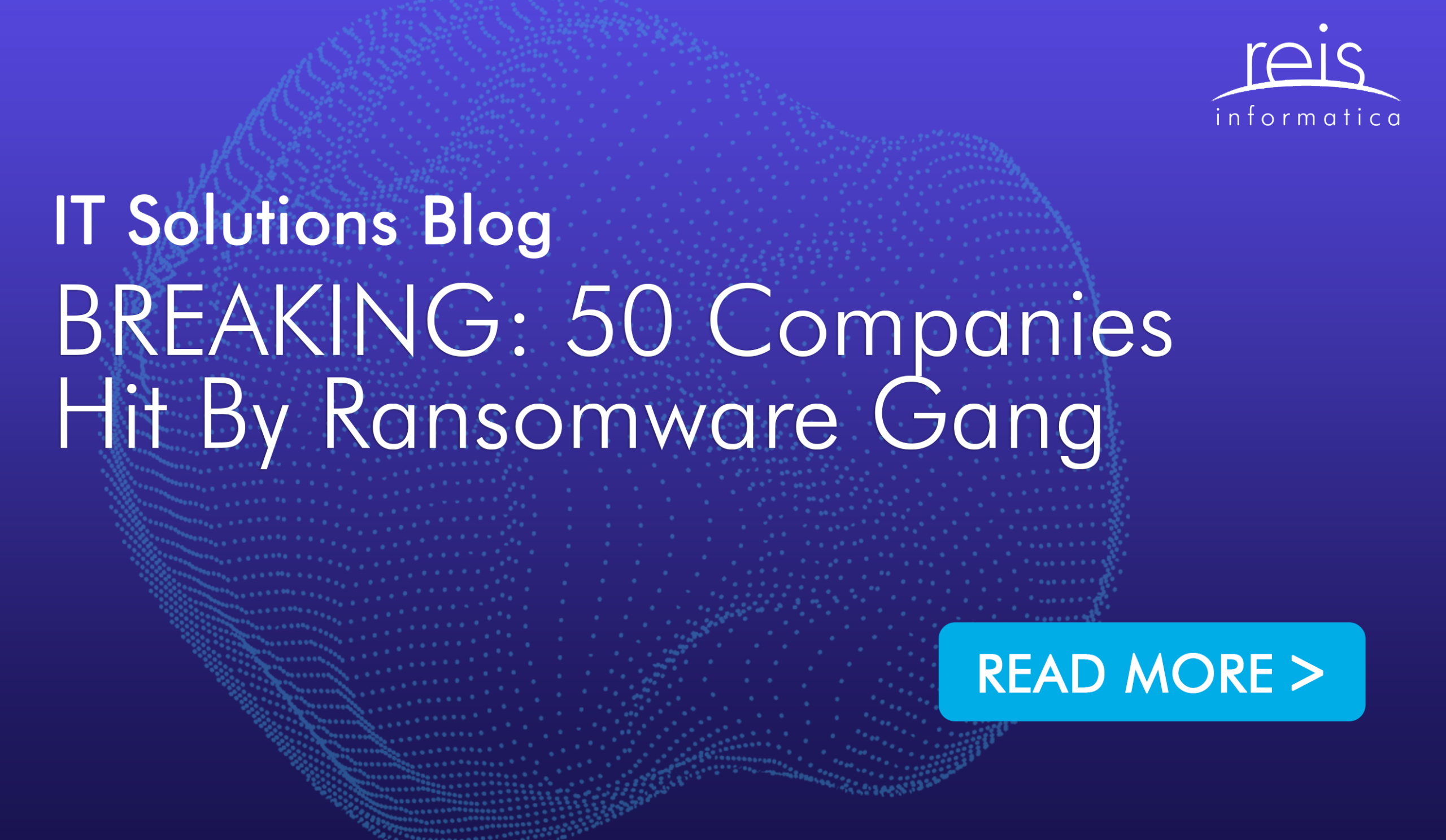 BREAKING: 50 Companies Hit By Ransomware Gang