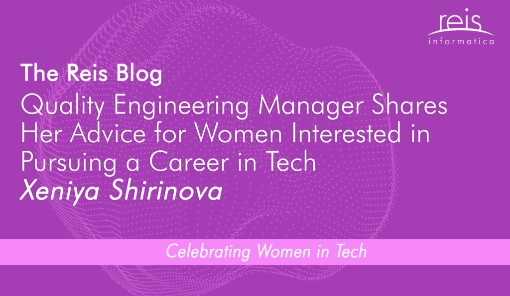 Quality Engineering Manager Shares Her Advice for Women Interested in Pursuing a Career in Tech