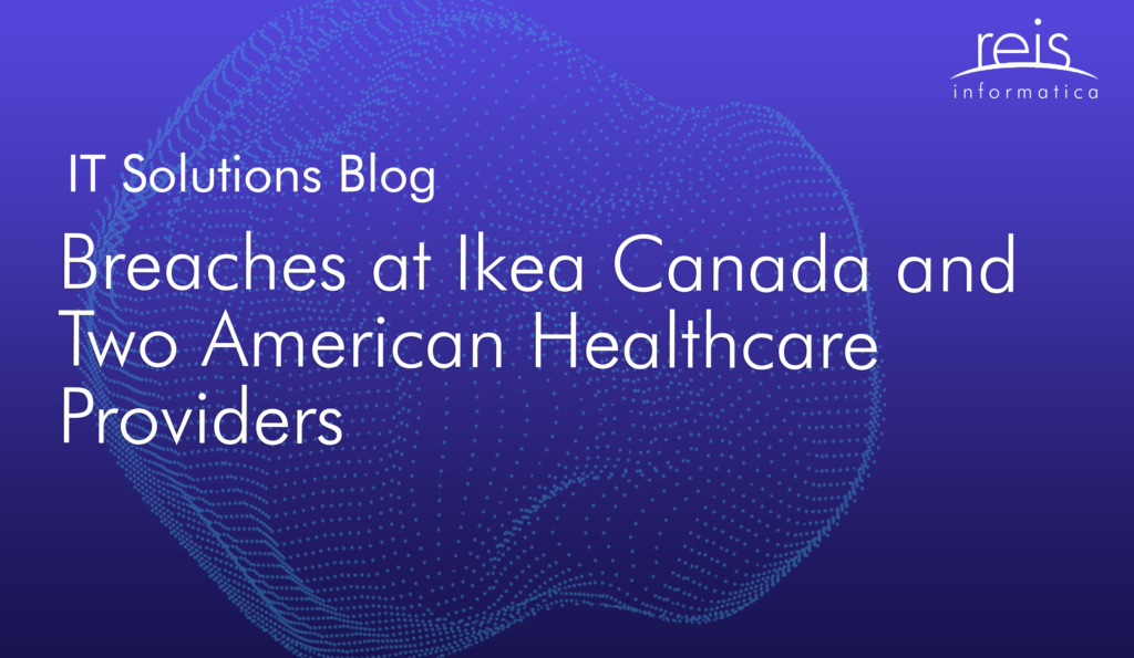 Breaches at Ikea Canada and Two American Healthcare Providers