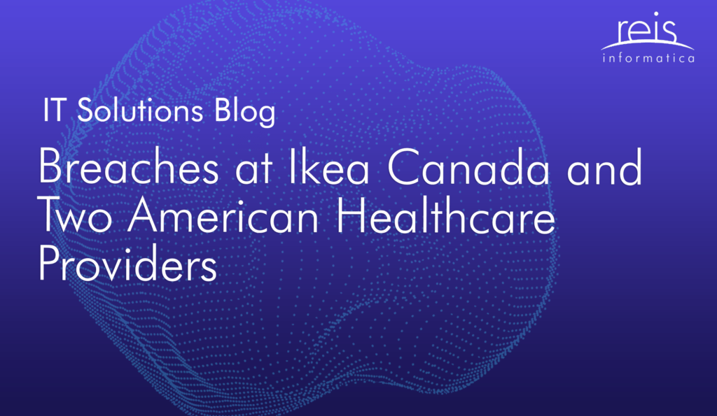 Breaches at Ikea Canada and Two American Healthcare Providers