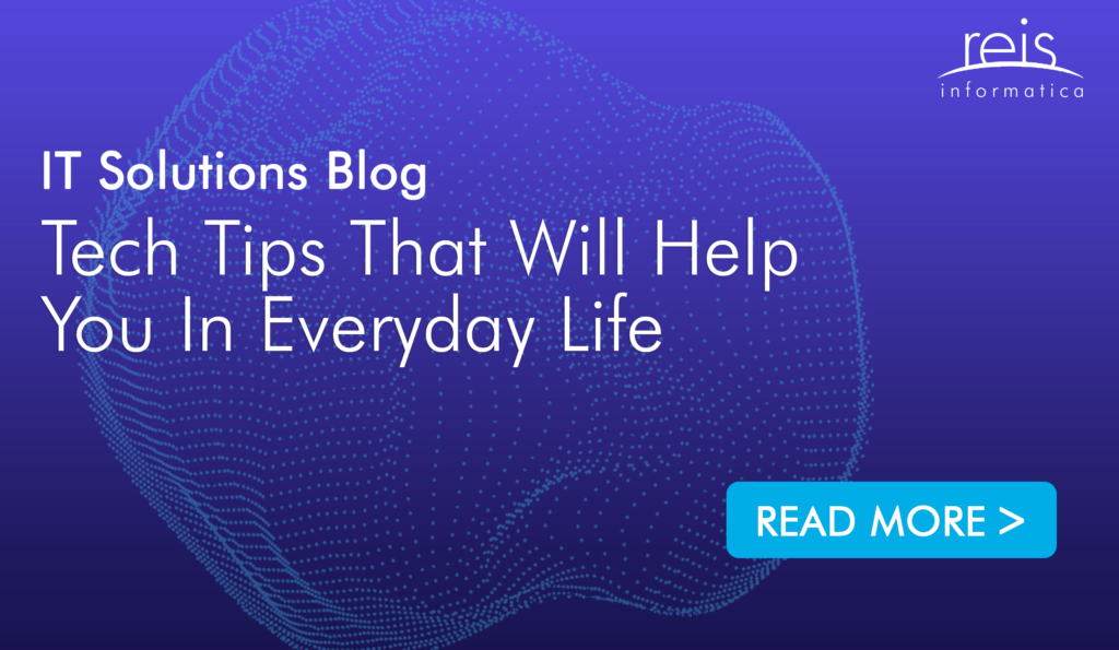 Tech Tips That Will Help You In Everyday Life