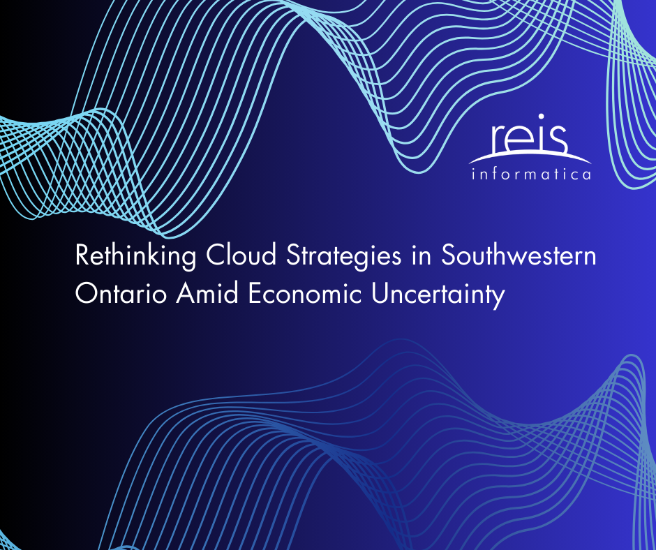 Rethinking Cloud Strategies in Southwestern Ontario Amid Economic Uncertainty