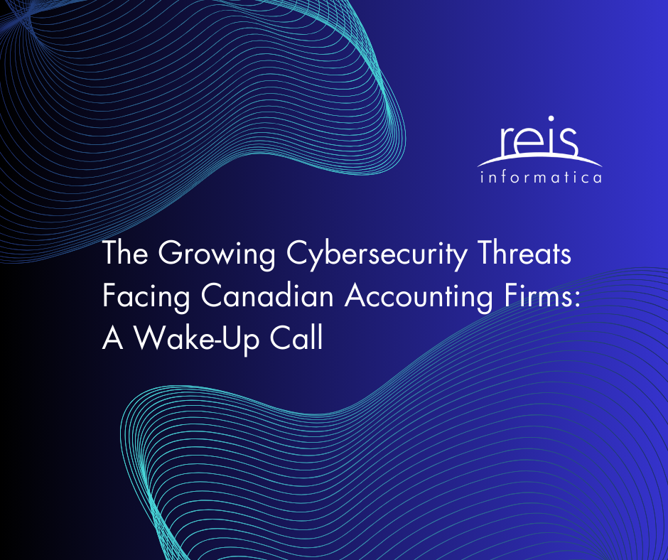 The Growing Cybersecurity Threats Facing Canadian Accounting Firms: A Wake-Up Call