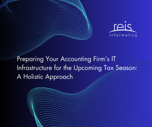 Preparing Your Accounting Firm’s IT Infrastructure for the Upcoming Tax Season