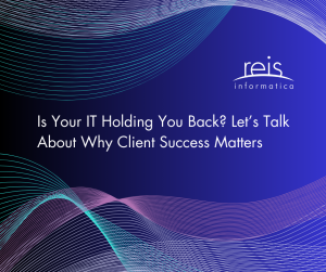 Is Your IT Holding You Back? Let’s Talk About Why Client Success Matters 