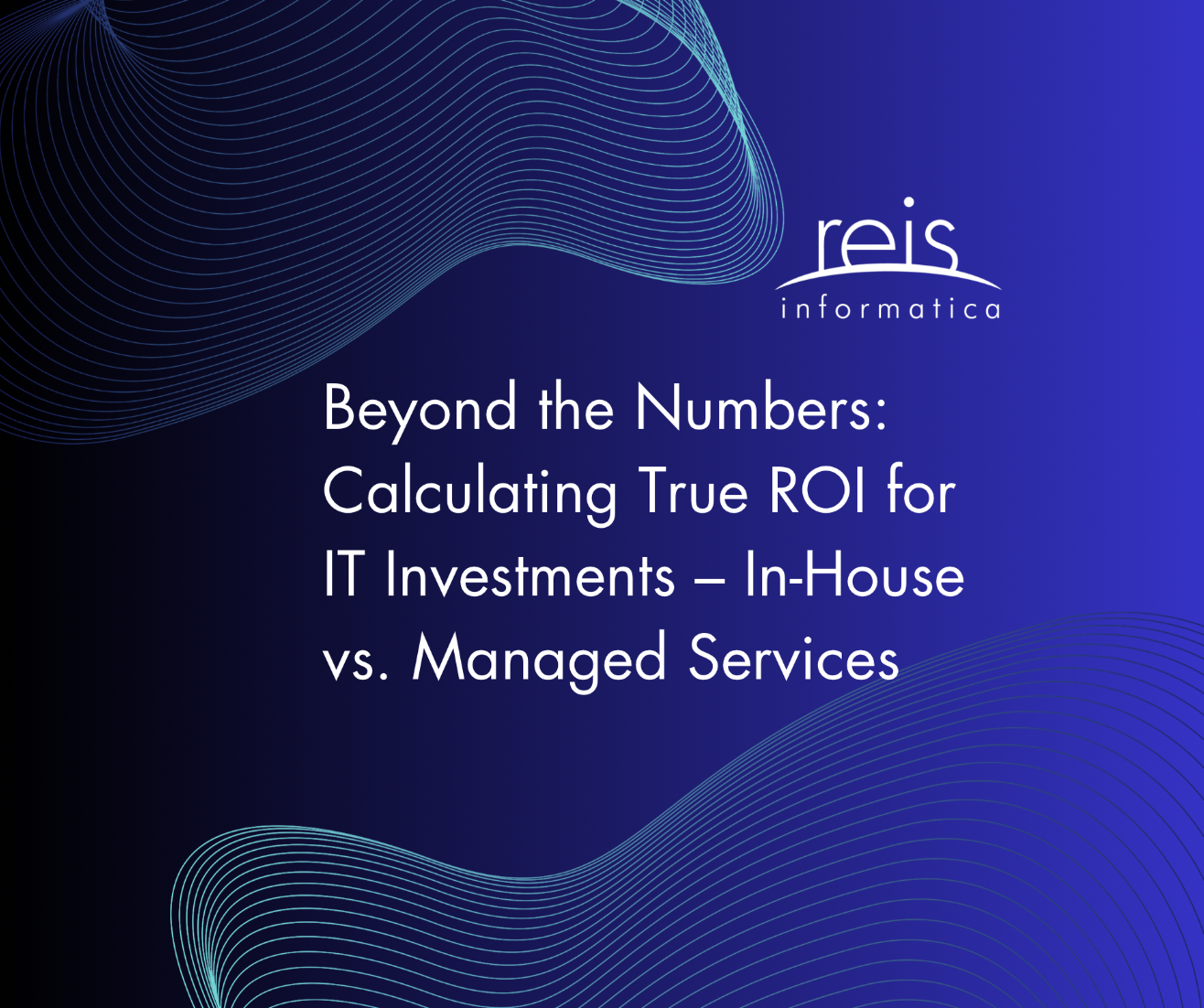 Calculating True ROI for IT Investments - In-House vs. Managed Services