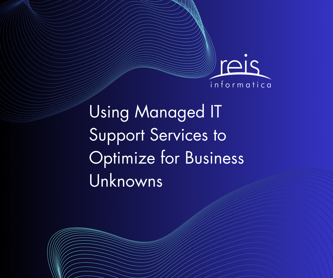 Using Managed IT Support Services to Optimize for Business Unknowns