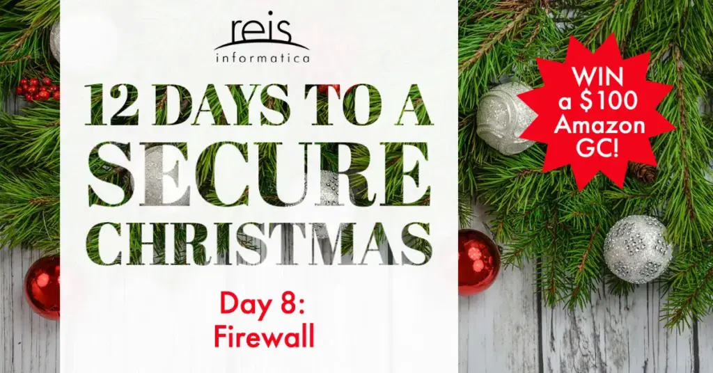 Reis Informatica 12 Days to a Secure Christmas Day 8 firewall cybersecurity awareness