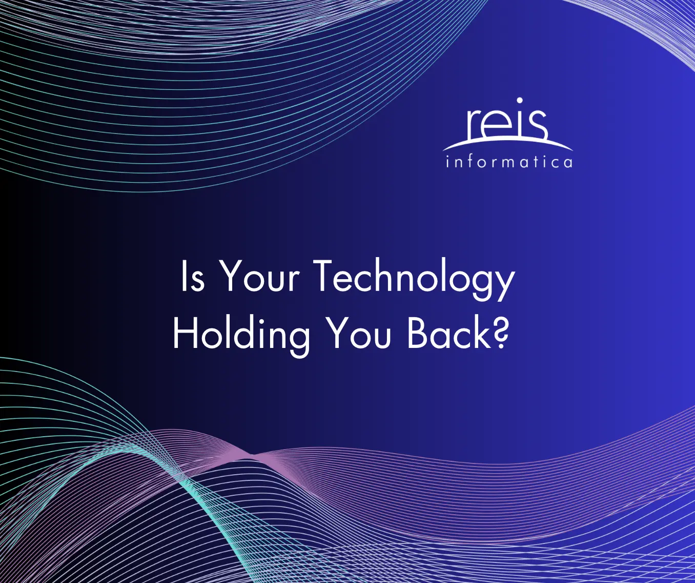 Blue and purple abstract background with flowing lines, the Reis Informatica logo, and text reading ‘Is Your Technology Holding You Back